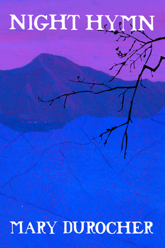 Night Hymn, by Mary Durocher-Print Books-Bottlecap Press