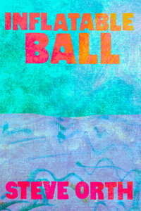 Inflatable Ball, by Steve Orth-Print Books-Bottlecap Press