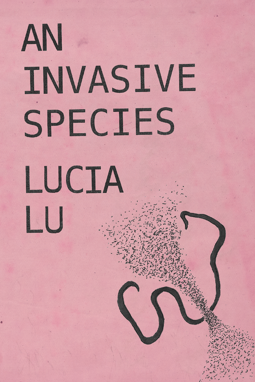 AN INVASIVE SPECIES, by Lucia Lu-Print Books-Bottlecap Press