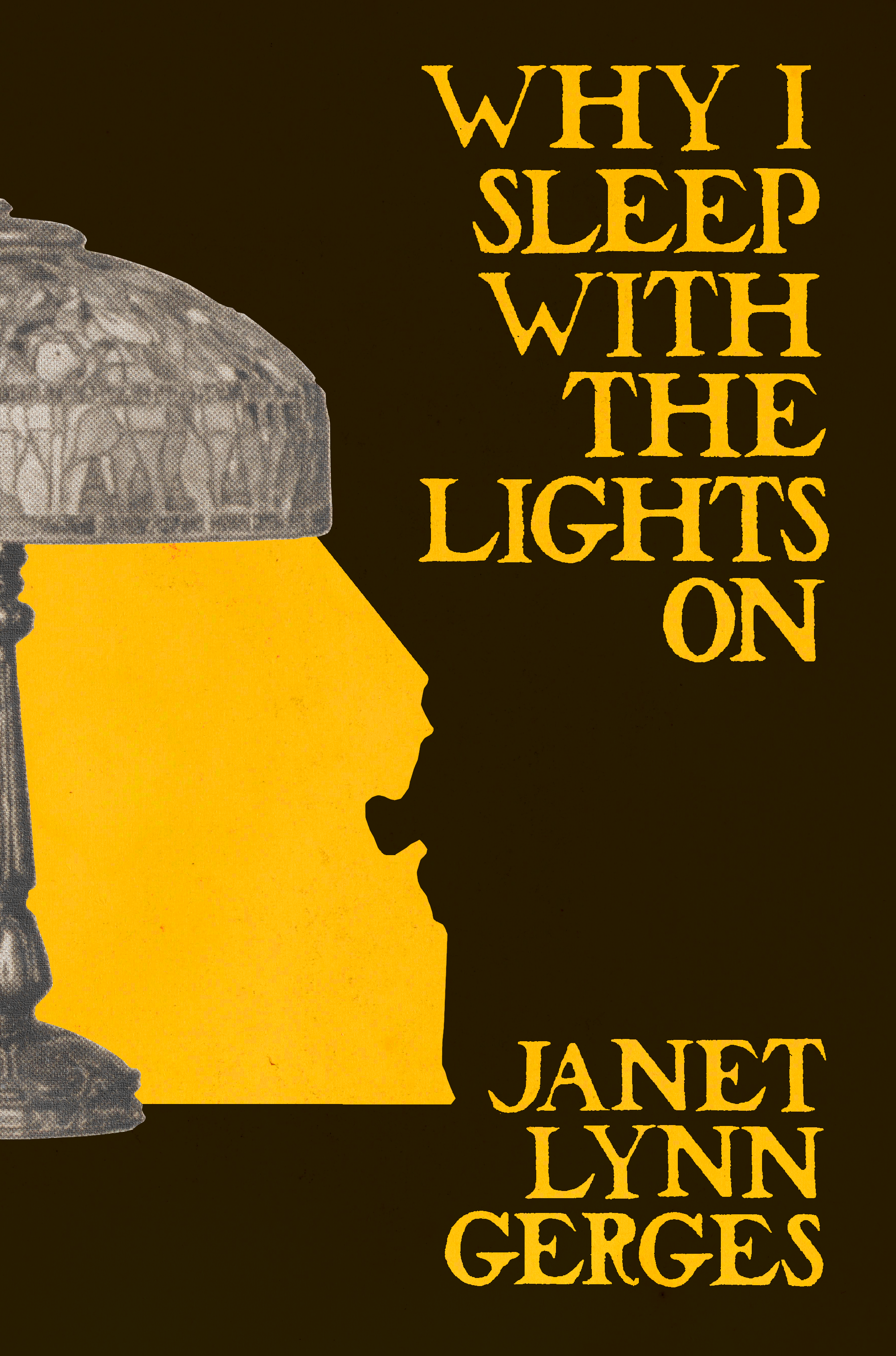 Why I Sleep with the Lights On, by Janet Lynn Gerges - Bottlecap Press