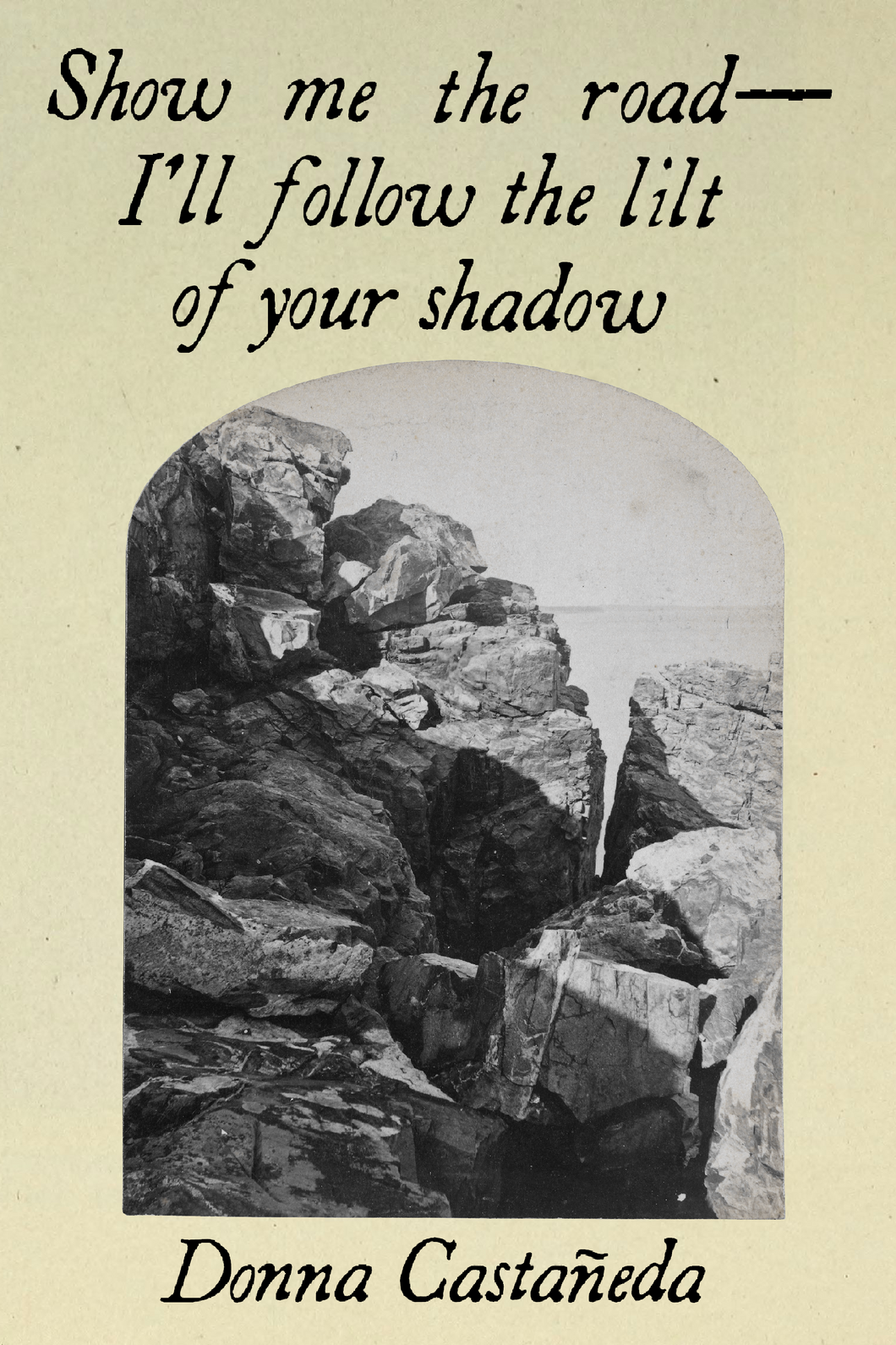 Show me the road—I'll follow the lilt of your shadow, by Donna Castañeda-Print Books-Bottlecap Press