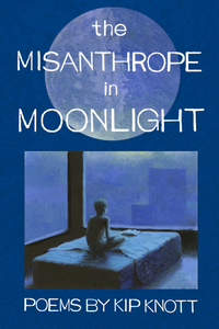 The Misanthrope in Moonlight, by Kip Knott-Print Books-Bottlecap Press