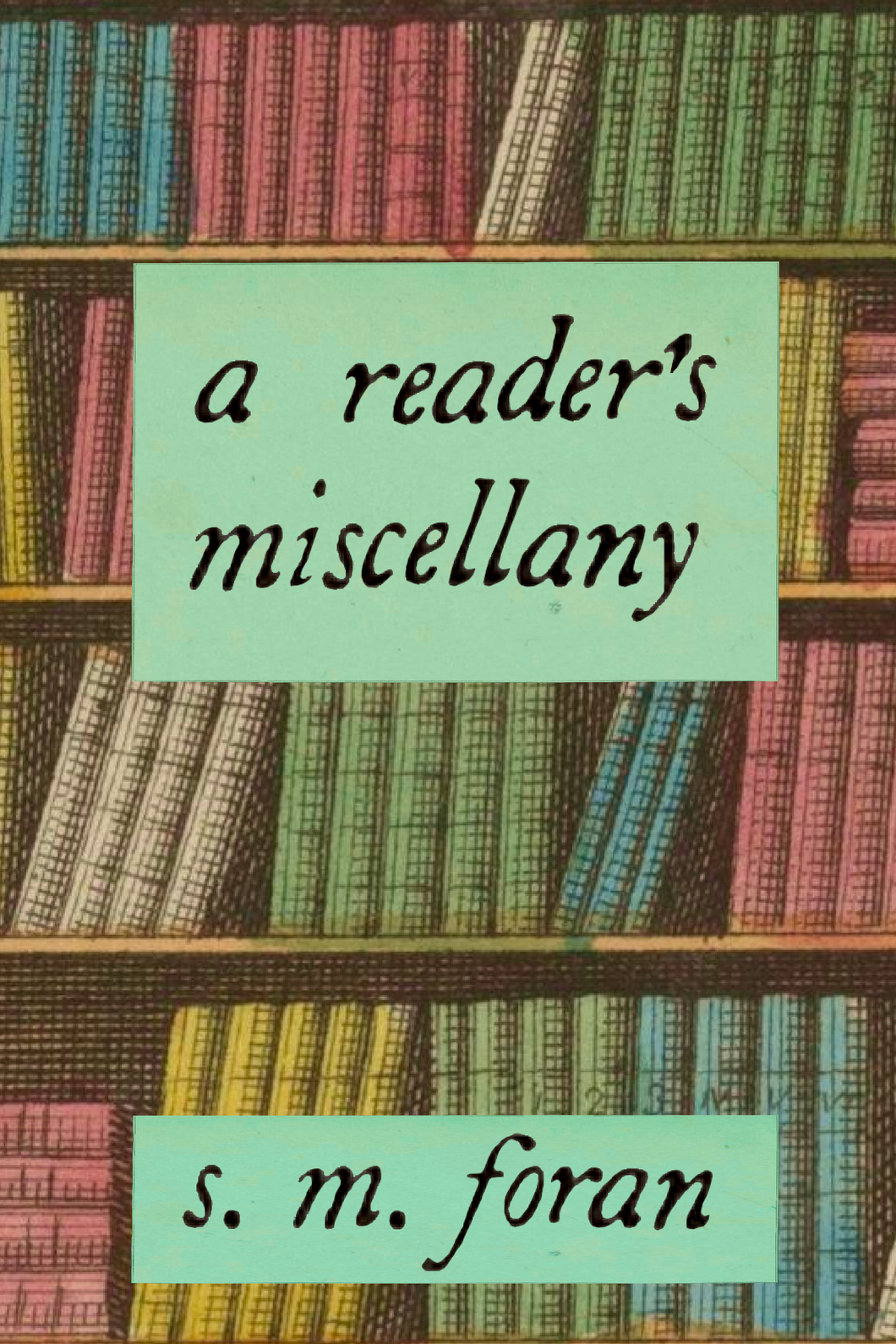 a reader's miscellany, by s. m. foran-Print Books-Bottlecap Press