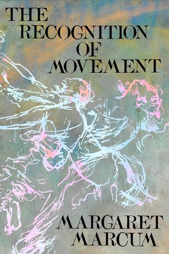 The Recognition of Movement, by Margaret Marcum-Print Books-Bottlecap Press