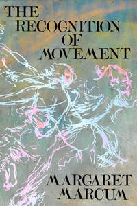 The Recognition of Movement, by Margaret Marcum-Print Books-Bottlecap Press