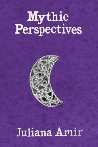 Mythic Perspectives, by Juliana Amir-Print Books-Bottlecap Press