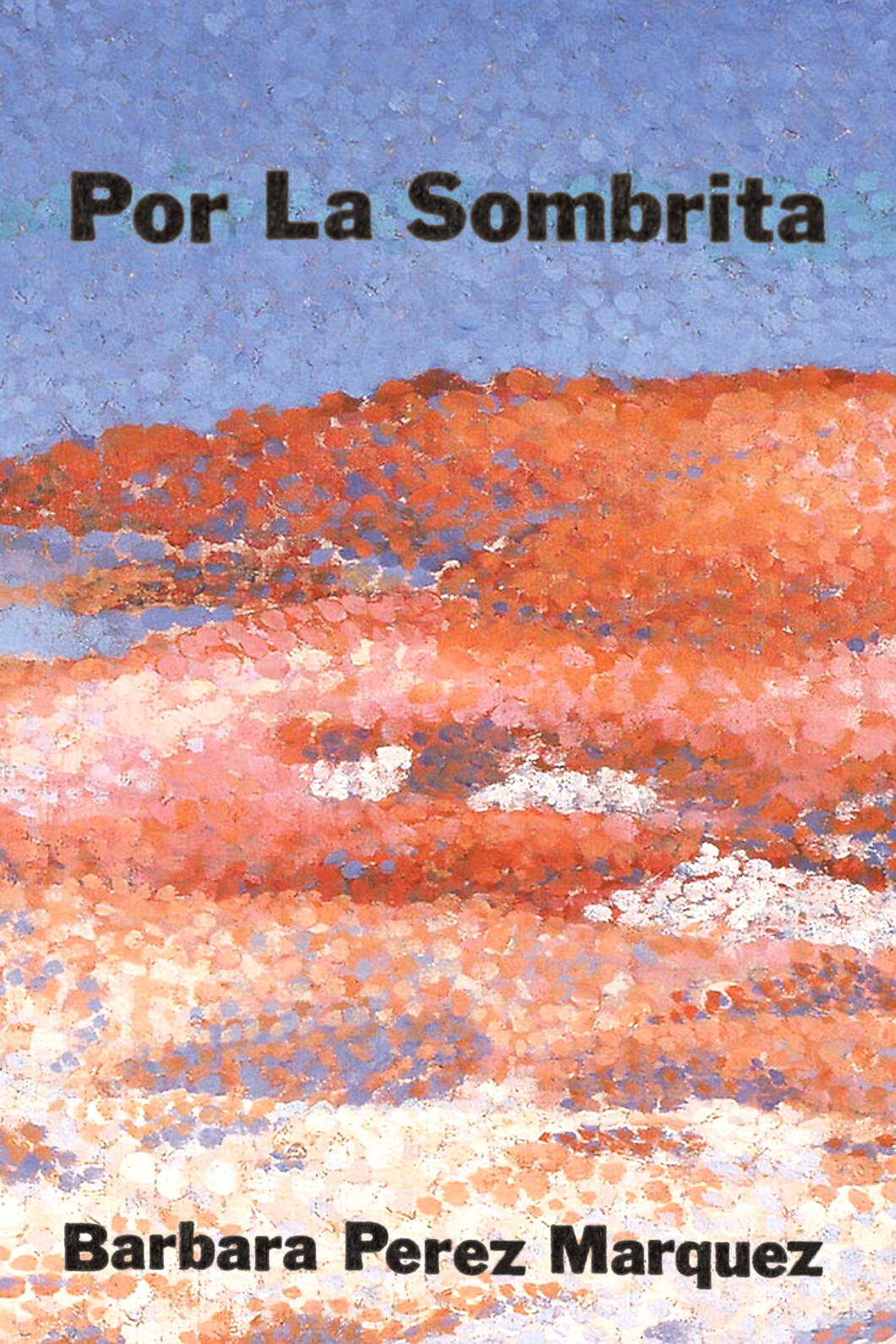 Por La Sombrita, by Barbara Perez Marquez-Print Books-Bottlecap Press