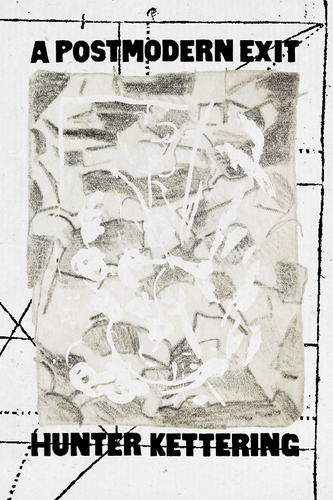 A Postmodern Exit, by Hunter Kettering-Print Books-Bottlecap Press