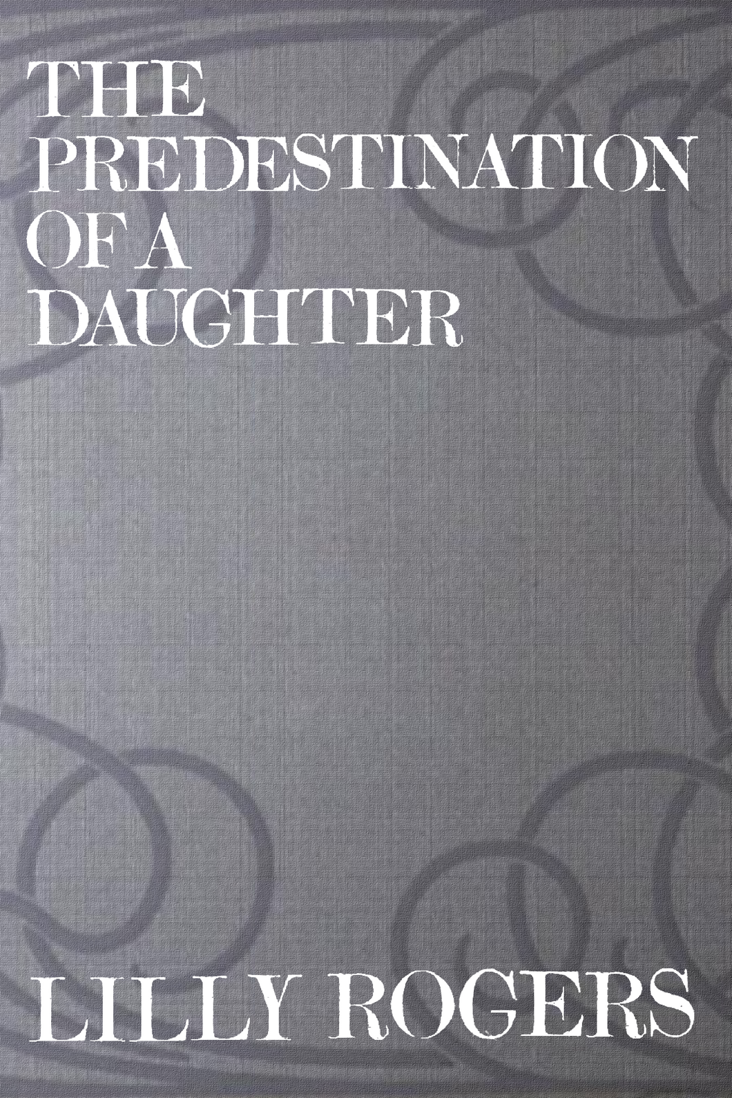 The Predestination of a Daughter, by Lilly Rogers-Print Books-Bottlecap Press