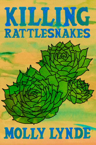 Killing Rattlesnakes, by Molly Lynde-Print Books-Bottlecap Press