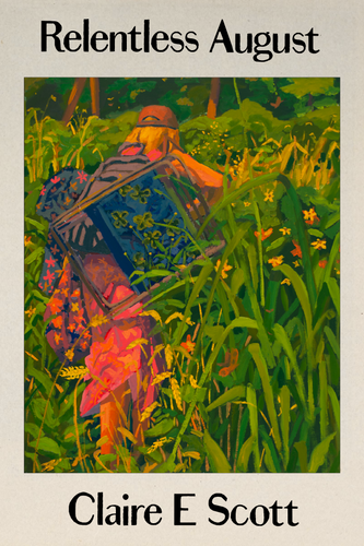 Relentless August, by Claire E Scott-Print Books-Bottlecap Press