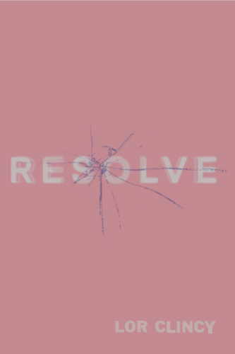 RESOLVE, by Lor Clincy-Print Books-Bottlecap Press