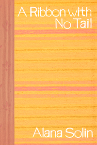 A Ribbon with No Tail, by Alana Solin-Print Books-Bottlecap Press
