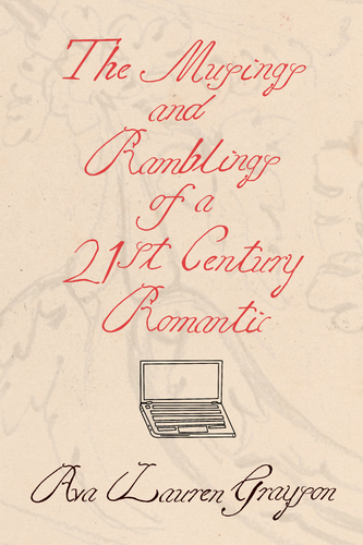 The Musings and Ramblings of a 21st Century Romantic, by Ava Lauren Grayson-Print Books-Bottlecap Press