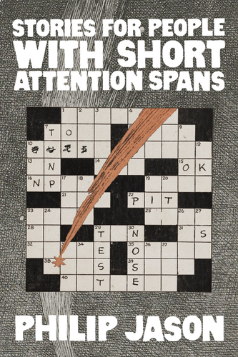 Stories for People with Short Attention Spans, by Philip Jason-Print Books-Bottlecap Press