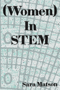 (Women) In STEM, by Sara Matson-Print Books-Bottlecap Press