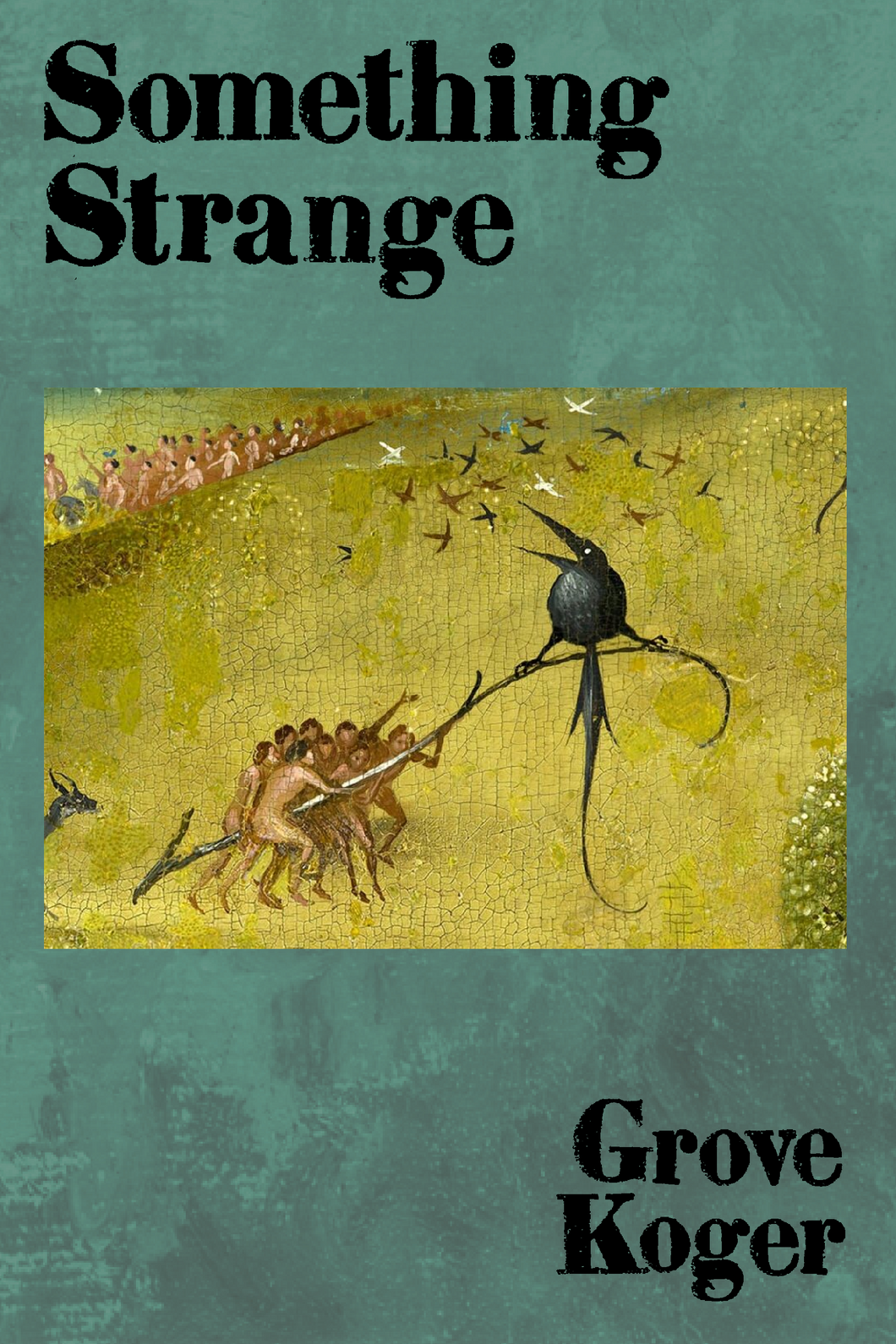 Something Strange, by Grove Koger-Print Books-Bottlecap Press