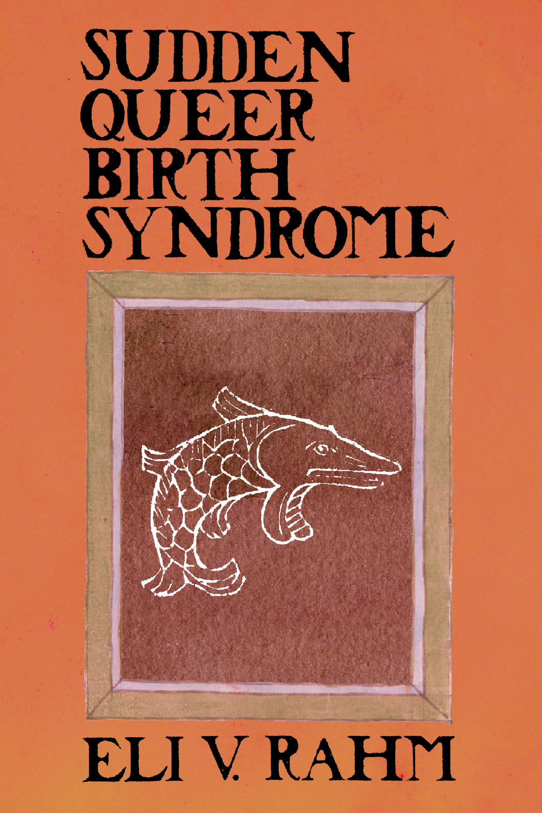 Sudden Queer Birth Syndrome, by Eli V. Rahm-Print Books-Bottlecap Press