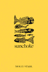 Sunchoke, by Molly Stahl-Print Books-Bottlecap Press
