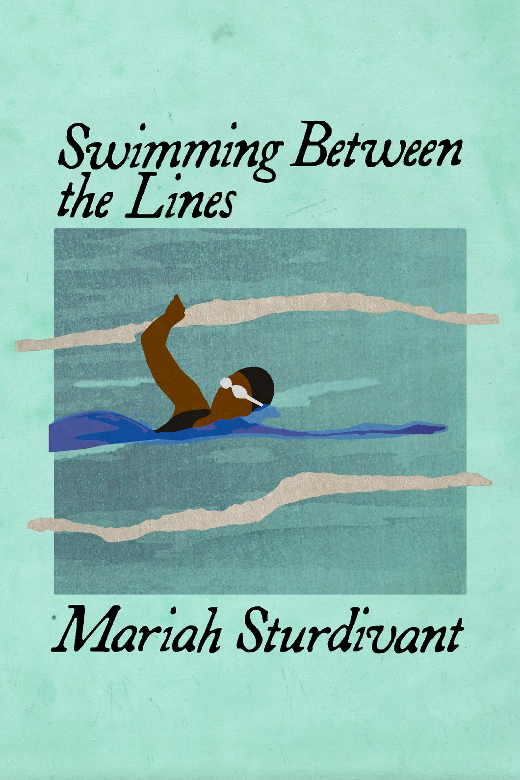 Swimming Between the Lines, by Mariah Sturdivant-Print Books-Bottlecap Press