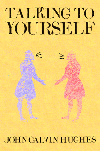 Talking to Yourself, by John Calvin Hughes-Print Books-Bottlecap Press