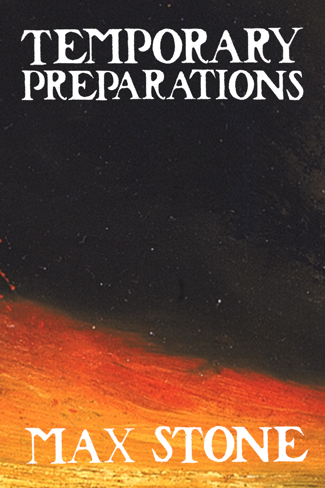 Temporary Preparations, by Max Stone-Print Books-Bottlecap Press