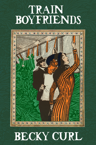 Train Boyfriends, by Becky Curl-Print Books-Bottlecap Press