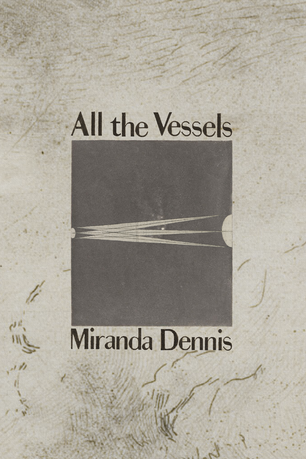All the Vessels, by Miranda Dennis-Print Books-Bottlecap Press
