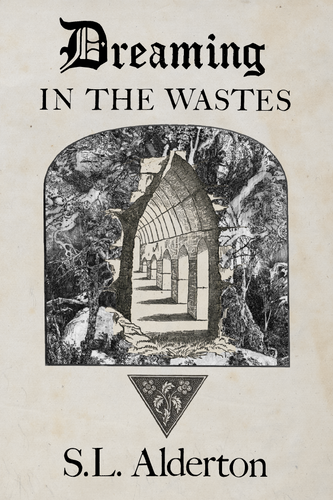 Dreaming in the Wastes, by S.L. Alderton-Print Books-Bottlecap Press