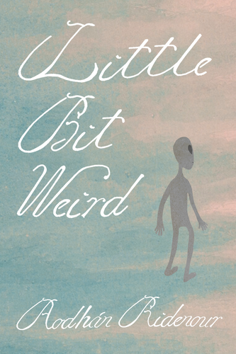 Little Bit Weird, by Aodhán Ridenour-Print Books-Bottlecap Press