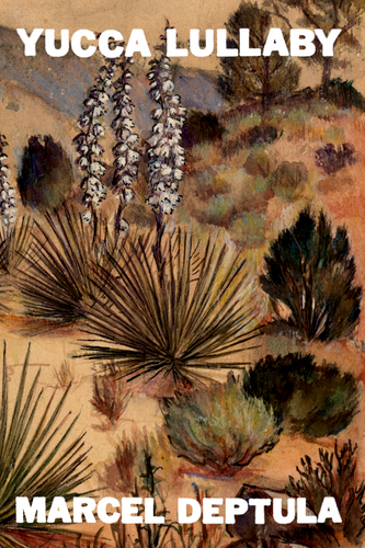 Yucca Lullaby, by Marcel Deptula-Print Books-Bottlecap Press