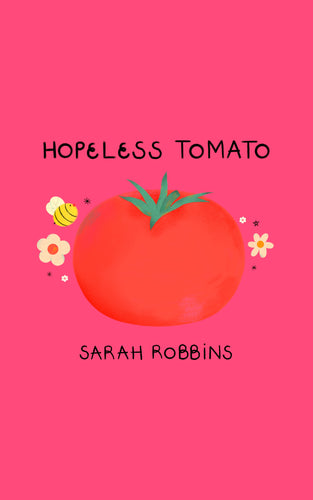 Hopeless Tomato, by Sarah Robbins-Print Books-Bottlecap Press