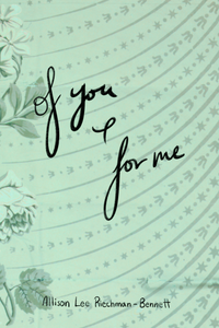Of You and For Me, by Allison Lee Riechman-Bennett-Print Books-Bottlecap Press