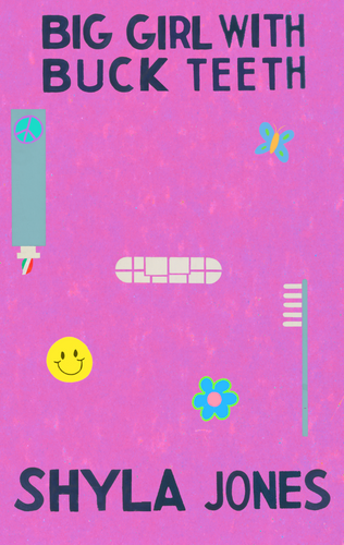 Big Girl with Buck Teeth, by Shyla Jones-Print Books-Bottlecap Press