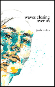 Waves Closing Over Us, by Janelle Cordero-Print Books-Bottlecap Press