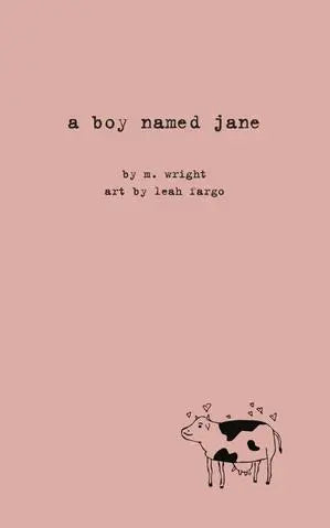 a boy named jane, by M. Wright, with art by Leah Fargo-Print Books-Bottlecap Press