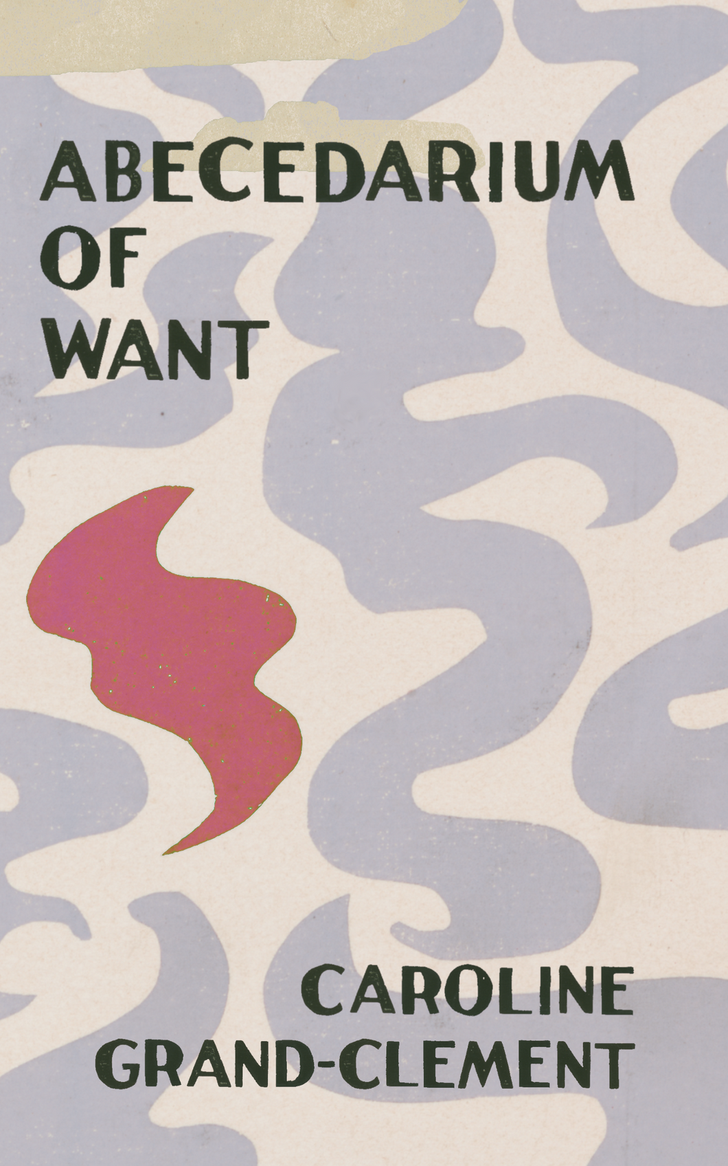 Abecedarium of Want, by Caroline Grand-Clement-Print Books-Bottlecap Press