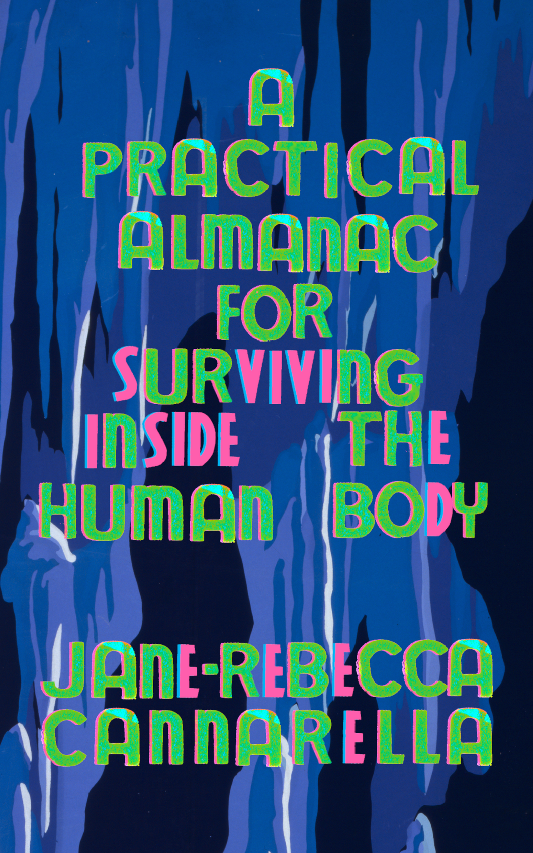A Practical Almanac For Surviving Inside the Human Body, by Jane-Rebecca Cannarella-Print Books-Bottlecap Press