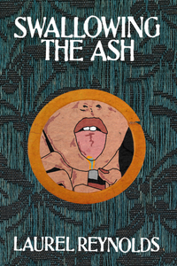 Swallowing the Ash, by Laurel Reynolds-Print Books-Bottlecap Press
