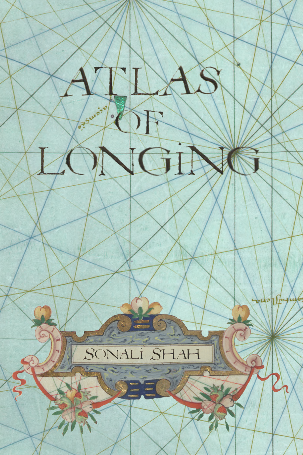 Atlas of Longing, by Sonali Shah-Print Books-Bottlecap Press