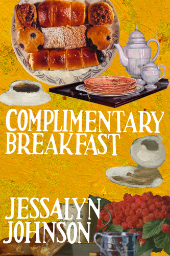 Complimentary Breakfast, by Jessalyn Johnson-Print Books-Bottlecap Press