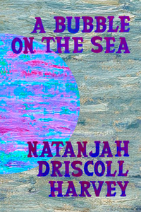 A Bubble on the Sea, by Natanjah Driscoll Harvey-Print Books-Bottlecap Press