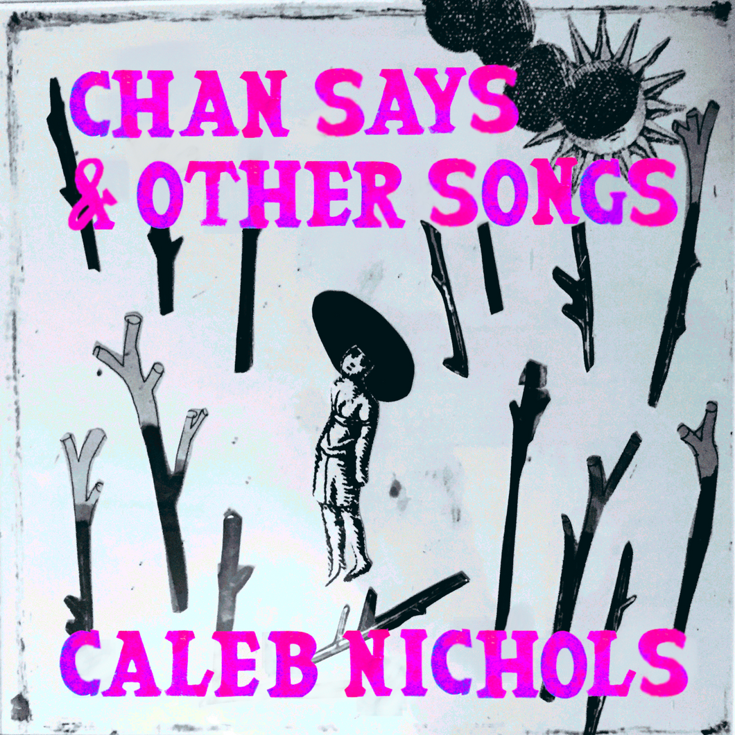 Chan Says & Other Songs, by Caleb Nichols-Print Books-Bottlecap Press