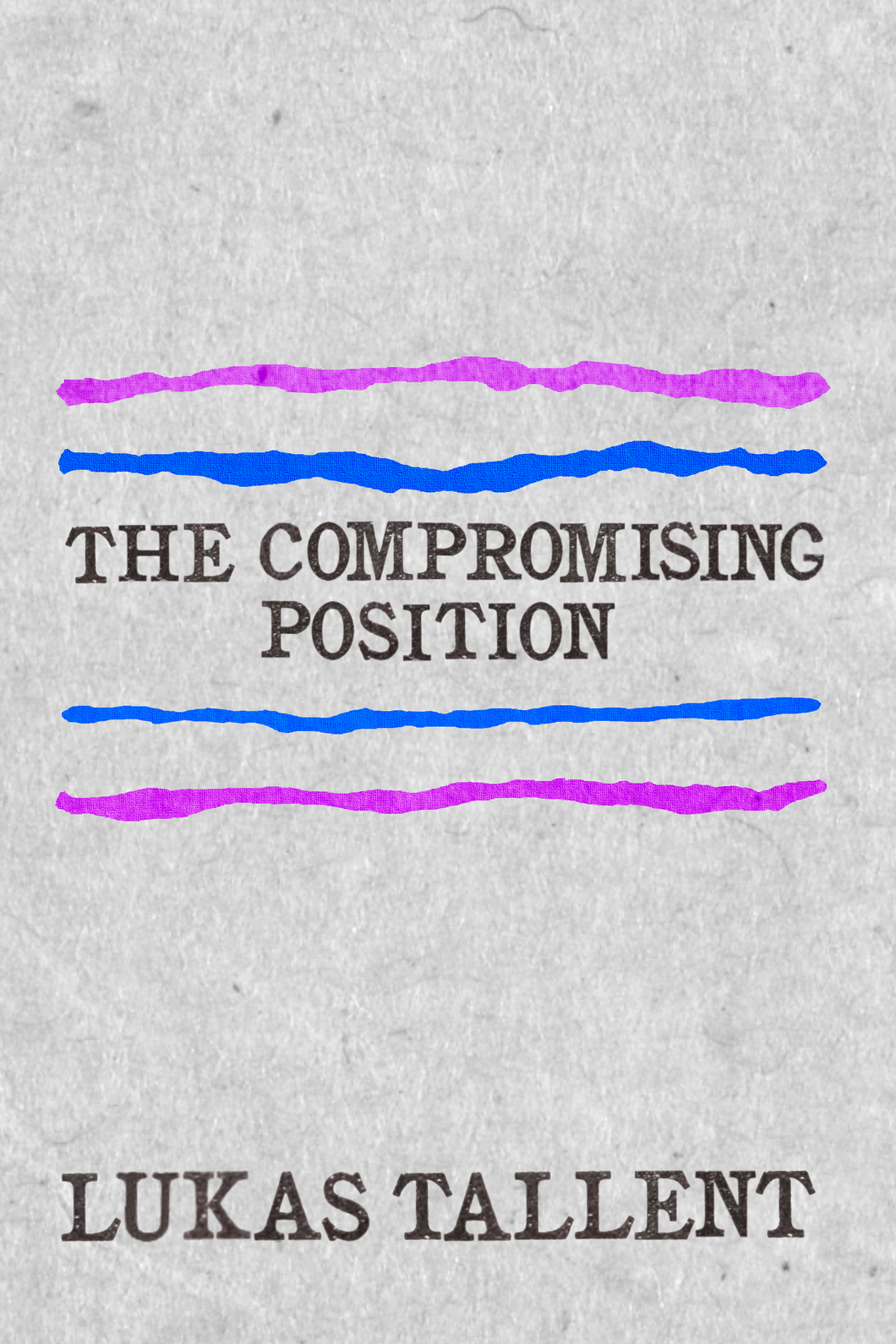 The Compromising Position, by Lukas Tallent-Print Books-Bottlecap Press