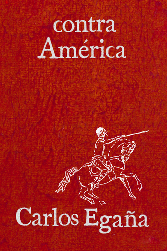 contra América, by Carlos Egaña-Print Books-Bottlecap Press