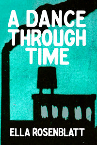A Dance Through Time, by Ella Rosenblatt-Print Books-Bottlecap Press