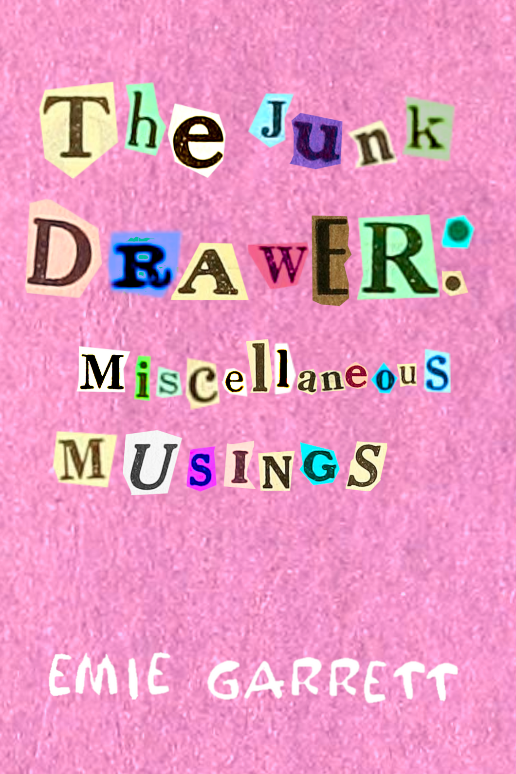 The Junk Drawer: Miscellaneous Musings, by Emie Garrett-Print Books-Bottlecap Press