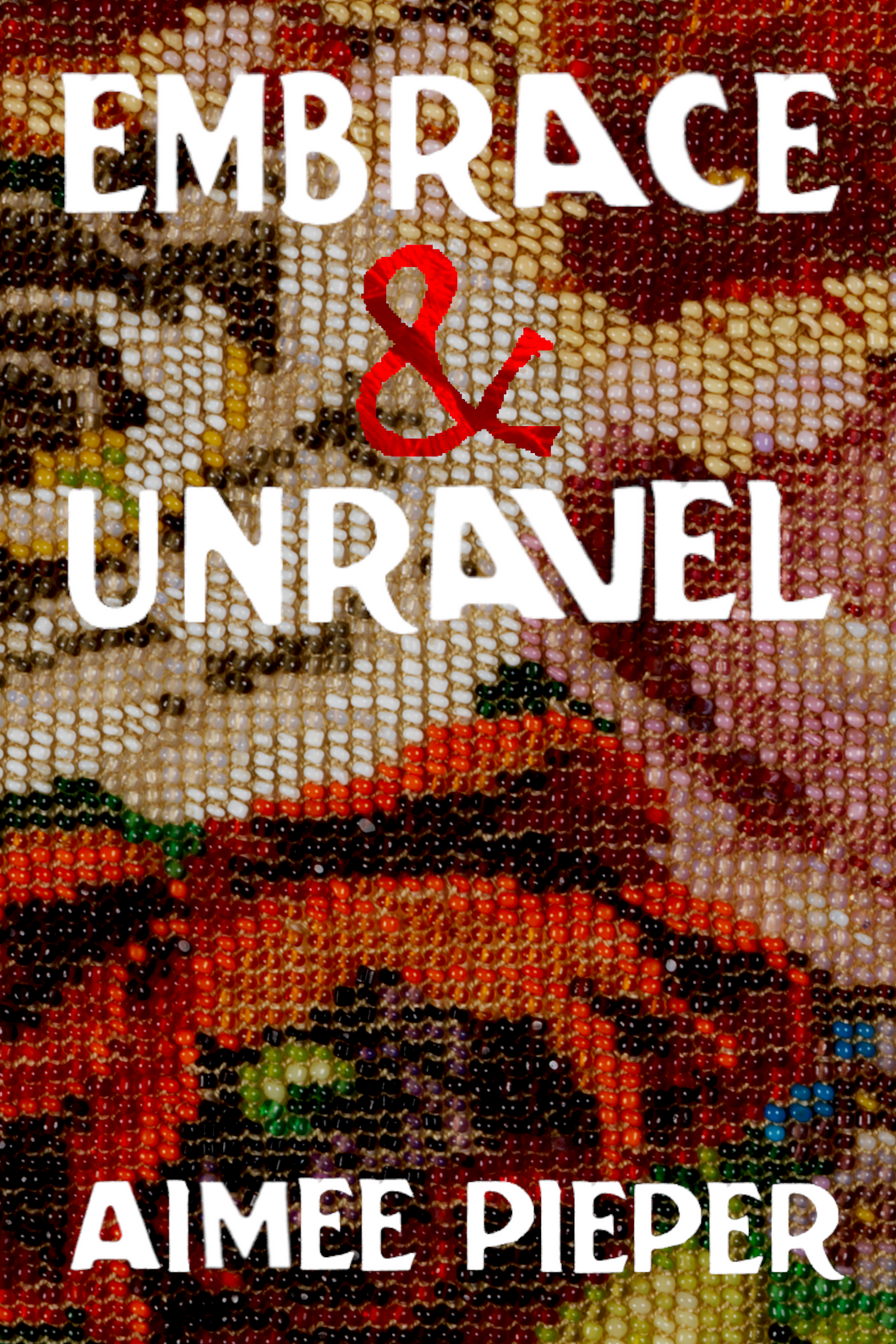 Embrace & Unravel, by Aimee Pieper-Print Books-Bottlecap Press