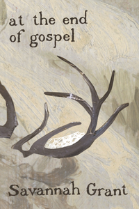 at the end of gospel, by Savannah Grant-Print Books-Bottlecap Press