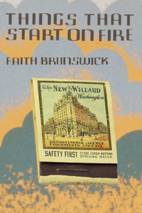 Things That Start on Fire, by Faith Brunswick-Print Books-Bottlecap Press